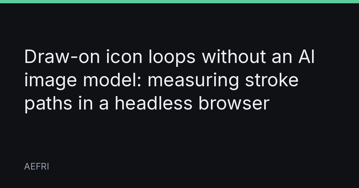 Draw-on icon loops without an AI image model: measuring stroke paths in a headless browser